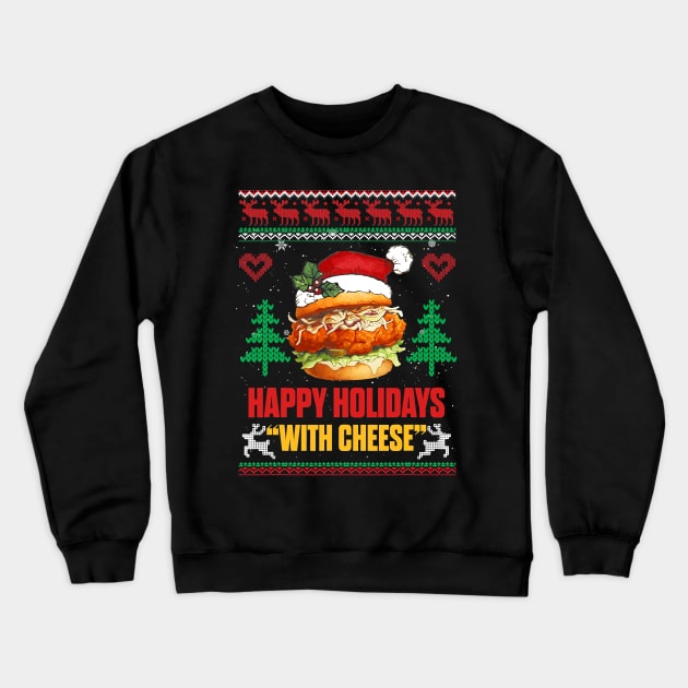 Happy Holidays with Cheese Christmas Cheeseburger gift Crewneck Sweatshirt by ruffianlouse